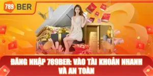 Đăng nhập 789ber: vào tài khoản nhanh và an toàn