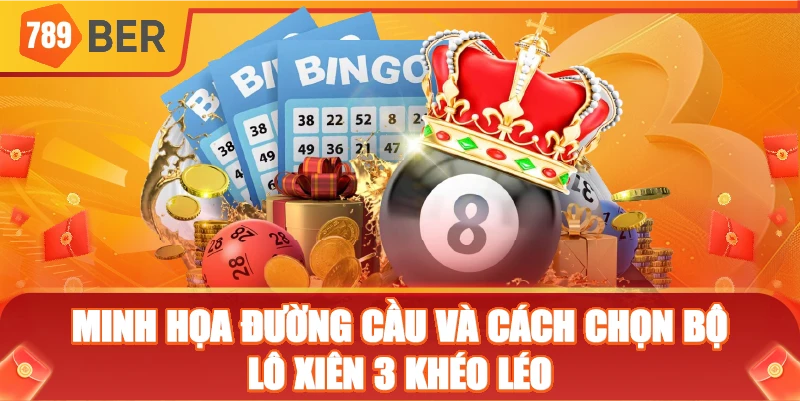 Lô Xiên 3 tại 789ber: cách chơi, tỷ lệ và mẹo thắng