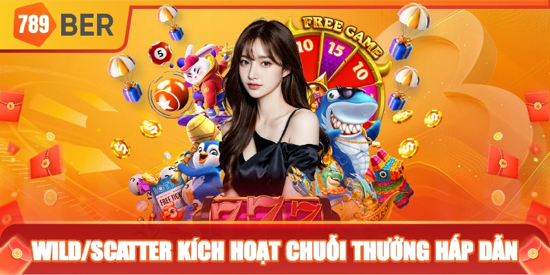 Wild/Scatter kích hoạt chuỗi thưởng hấp dẫn